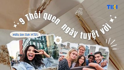 9 Thói quen giúp bạn biến ngày "mây đen" hóa 'trời xanh"