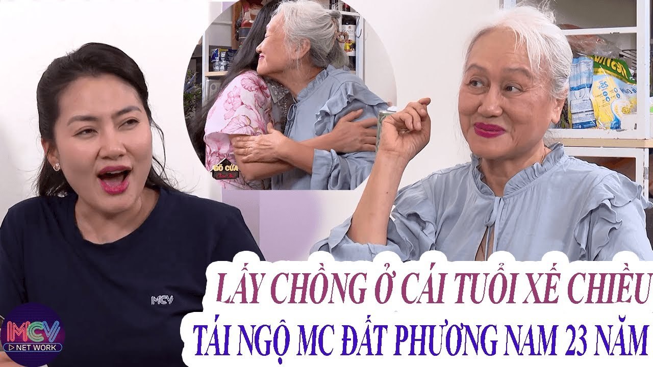 Cuộc Tái Ngộ Với MC Đất Phương Nam Sau 23 Năm Xa Cách. Cảm Giác Lấy Chồng Tuổi Xế Chiều _ MCV TV
