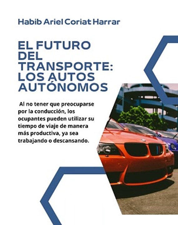 |HABIB ARIEL CORIAT HARRAR | AUTOS AUTÓNOMOS: ¿EL FUTURO DEL TRANSPORTE? (PARTE 2) (@HABIBARIELC)