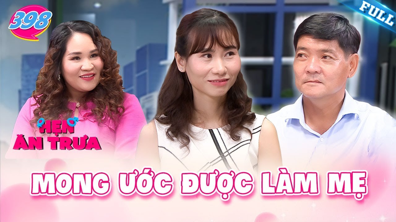 Hẹn Ăn Trưa 398  Chị gái U50 KHÁT KHAO được sinh con sau 10 năm chung sống với CHỒNG CŨ