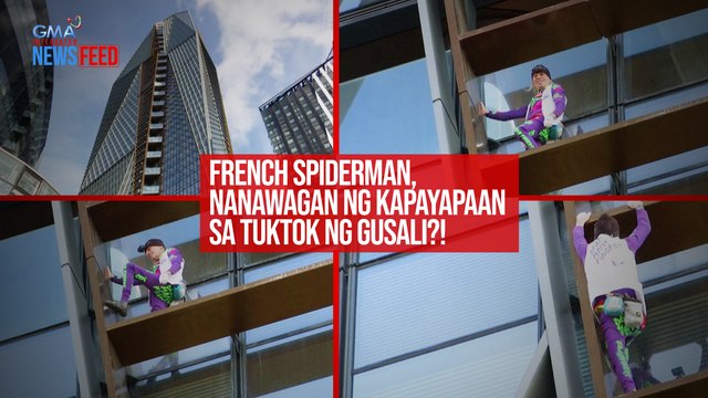 French Spiderman, nanawagan ng kapayapaan sa tuktok ng gusali?! | GMA Integrated Newsfeed