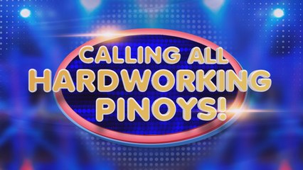 Family Feud: Calling all hardworking Pinoys!
