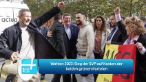 Wahlen 2023: Sieg der SVP auf Kosten der beiden grünen Parteien