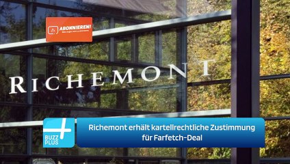 Richemont erhält kartellrechtliche Zustimmung für Farfetch-Deal