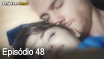 Será Isso Amor 48. Episódio (Dublagem em Português)