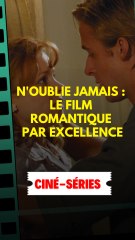 N'oublie jamais : Le film romantique par excellence