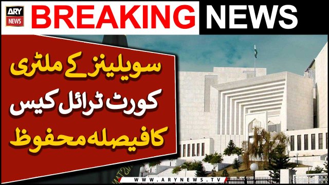 SC reserves verdict on pleas against military trials of civilians