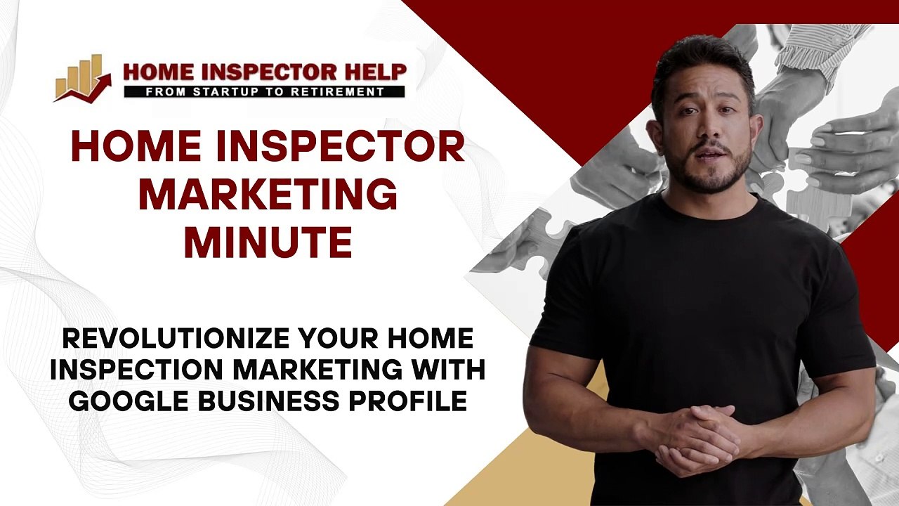 Elevate Your Expertise: Home Inspector Marketing Through Google Business Profile