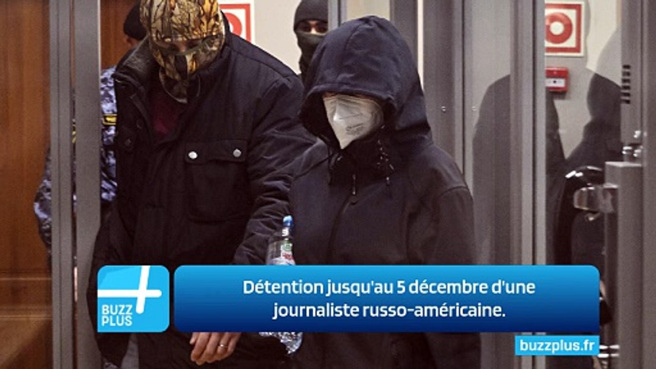 Détention jusqu'au 5 décembre d'une journaliste russo-américaine.