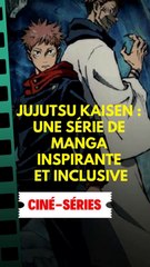 Jujutsu Kaisen : une série de manga inspirante et inclusive