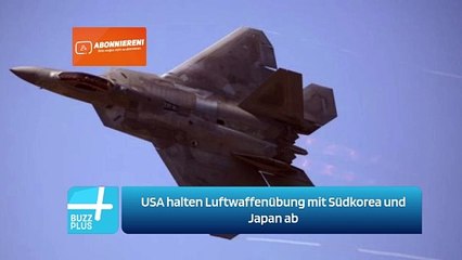USA halten Luftwaffenübung mit Südkorea und Japan ab