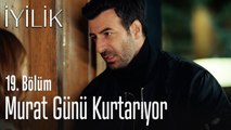 Murat günü kurtarıyor - İyilik 19. Bölüm