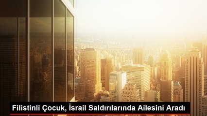 Filistinli Çocuk, İsrail Saldırılarında Ailesini Aradı