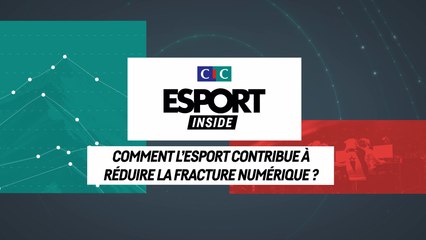 CIC Esport Inside : Comment l'esport peut-il contribuer à réduire la fracture numérique ?