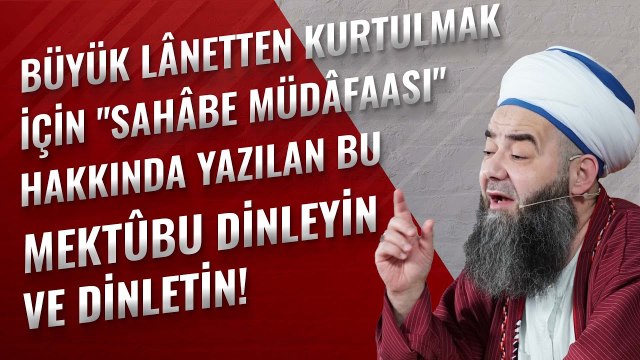 Büyük Lânetten Kurtulmak İçin Sahâbe Müdâfaası Hakkında Yazılan Bu Mektûbu Dinleyin ve Dinletin!