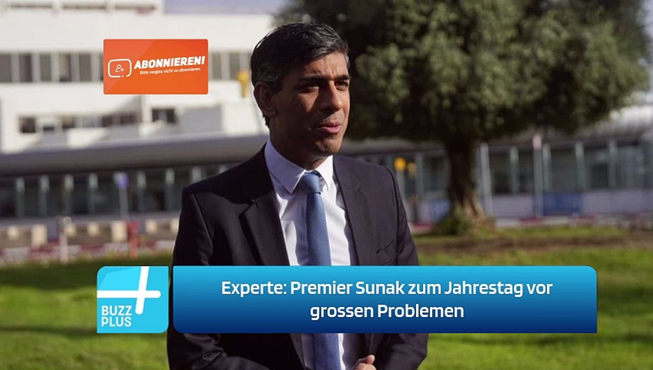 Experte: Premier Sunak zum Jahrestag vor grossen Problemen