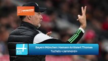 Bayern München: Hamann kritisiert Thomas Tuchels «Jammerei»