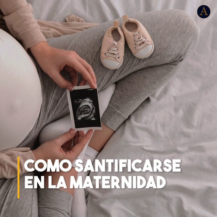 Como santificarse en la maternidad