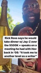 Rick Ross says he would choose dinner with Jay-Z, instead of $500,000