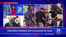 Embajador de Perú en Egipto afirma que familias peruanas atrapadas en Gaza serán rescatadas