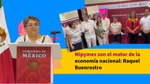 Mipymes son el motor de la economía nacional: Raquel Buenrostro