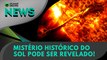 Mistério histórico do Sol pode ser revelado! | Olhar Digital News 1690 | 23 de outubro de 2023