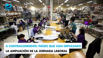 A contracorriente: Países que han impulsado la ampliación de la jornada laboral