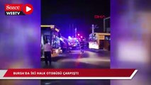Bırsa'da iki halk otobüsü çarpıştı