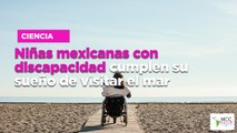Niñas mexicanas con discapacidad cumplen su sueño de visitar el mar