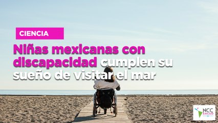 Niñas mexicanas con discapacidad cumplen su sueño de visitar el mar