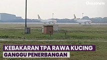 Kebakaran TPA Rawa Kucing Ganggu Belasan Penerbangan di Bandara Soekarno-Hatta