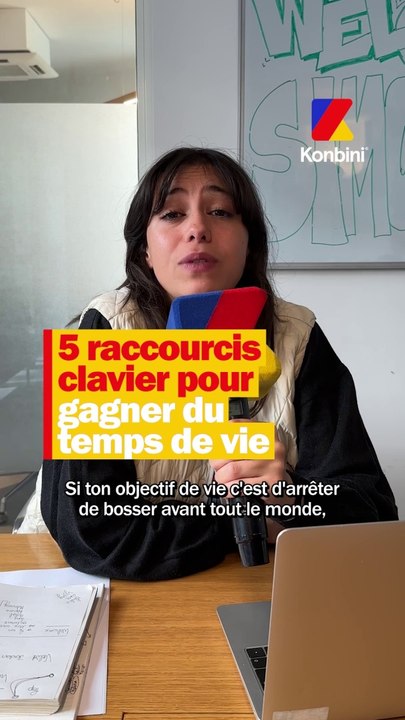 Alors vous avez d’autres raccourcis clavier ? 