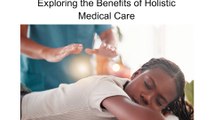Exploring the Benefits of Holistic Medical Care | nowmedical