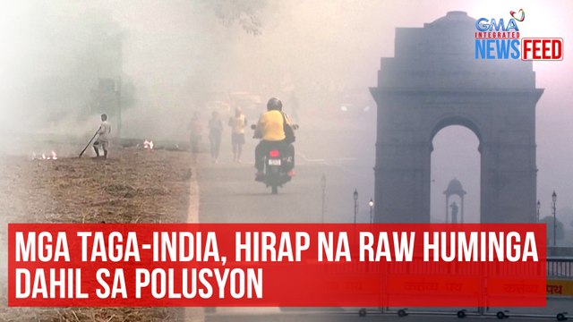 Mga taga-India, hirap na raw huminga dahil sa polusyon | GMA Integrated Newsfeed