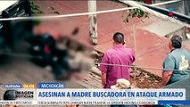 Asesinan a madre buscadora en ataque armado en Tacámbaro