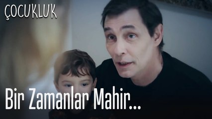 Bir Zamanlar Mahir... - Çocuklukta Yaşananlar ve Duygusal Yüzleşme 🎬