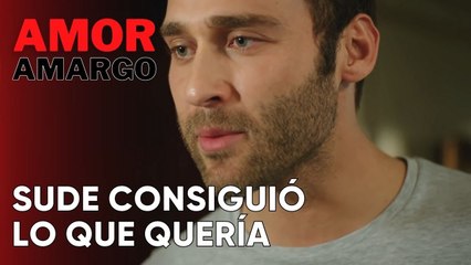 Sude consiguió lo que quería | Amor Amargo - Capitulo 7
