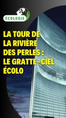 La tour de la rivière des perles : Le gratte-ciel écolo
