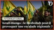 Israël-Hamas: le Hezbollah peut-il provoquer une escalade régionale?