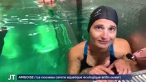 AMBOISE / Le nouveau centre aquatique écologique enfin ouvert