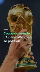 Coupe du monde : L’Algérie officialise sa position