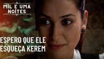 Espero que ele esqueça Kerem | Mil e Uma Noites - Episódio 44