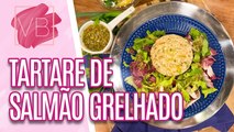 Tartare de SALMÃO grelhado, salada COLORIDA e MOLHO de maracujá  - Você Bonita (24/10/23)