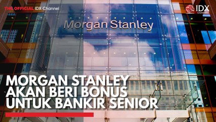 Morgan Stanley akan Beri Bonus untuk Bankir Senior