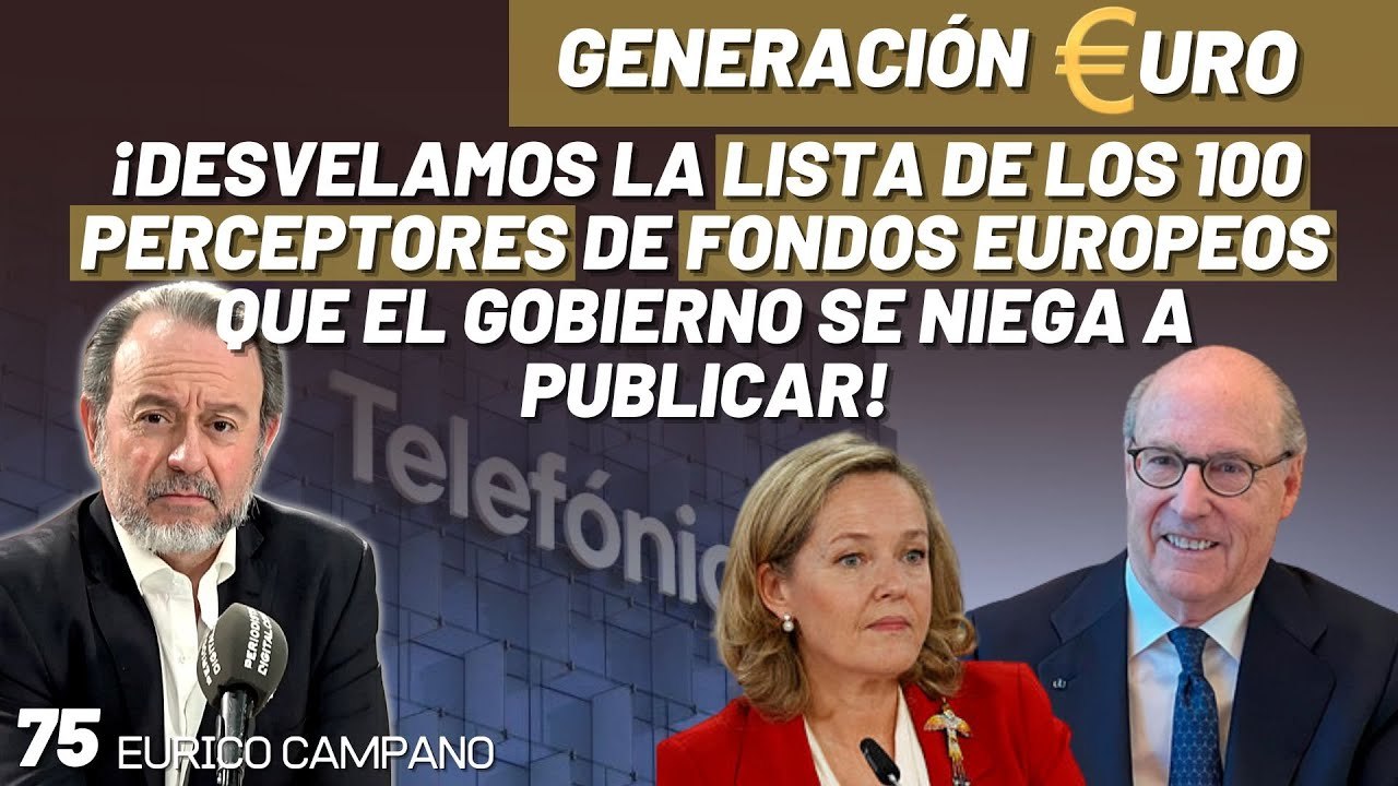 Generación Euro #75: ¡Desvelamos la lista de los 100 perceptores de Fondos Europeos que el Gobierno se niega a publicar!
