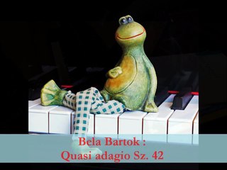 Bela Bartok : Quasi adagio Sz. 42