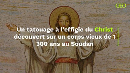 Soudan : un tatouage à l'effigie du Christ découvert sur un corps vieux de 1 300 ans