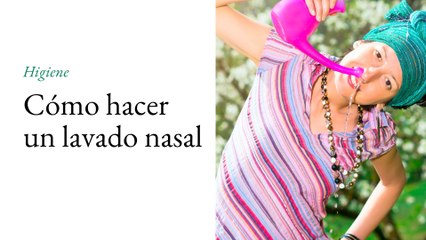 Cómo hacer un lavado nasal