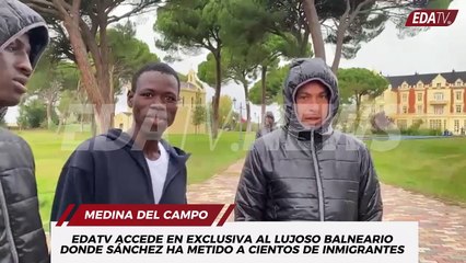 EDATV accede en EXCLUSIVA al balneario de lujo de Medina del Campo donde Sánchez ha metido a ILEGALES