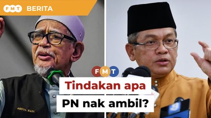Tindakan apa PN nak ambil, menteri soal Hadi